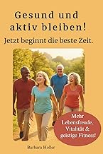 Gesund und Aktiv im Alter: Jetzt geht’s richtig lo